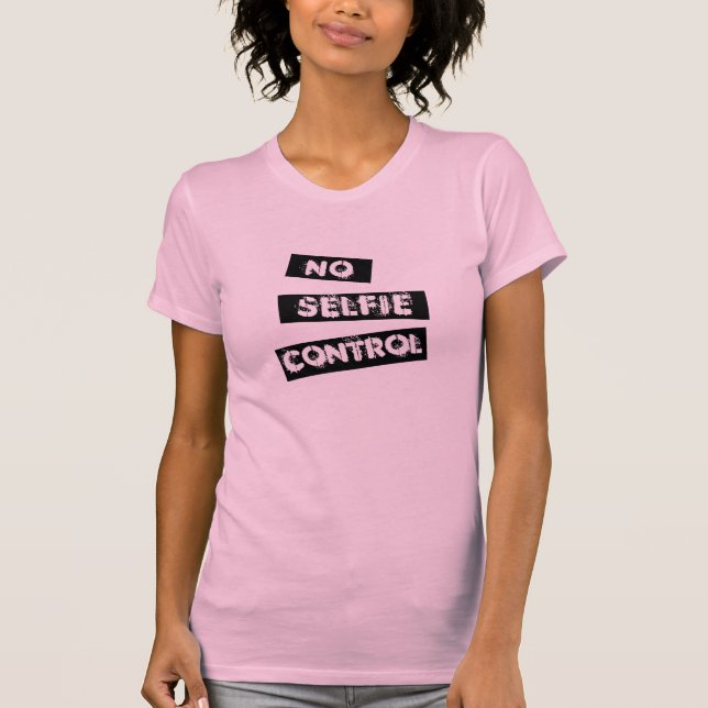 Hip No Selfie Control Funny Graphic Shirt Design  (Front)