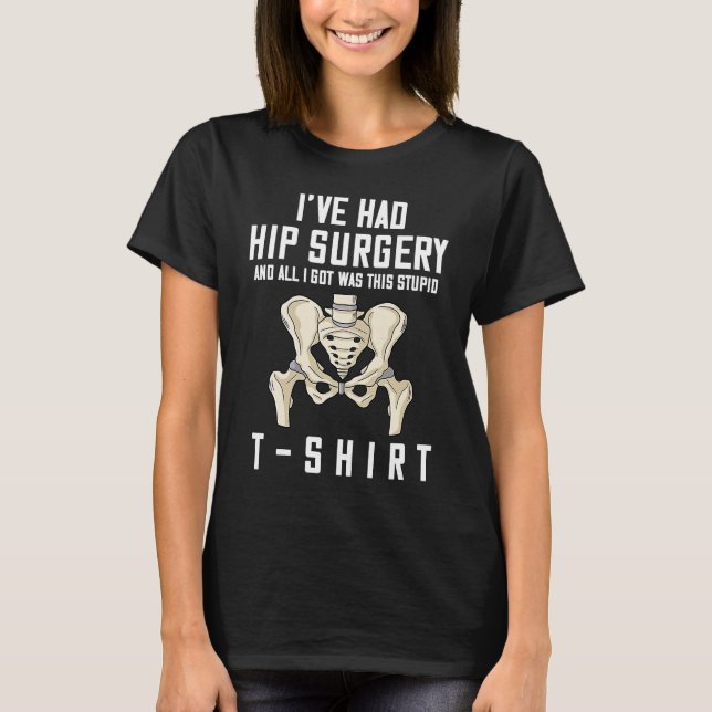 Hip Replacement  Recovery Surgery T-Shirt (Front)