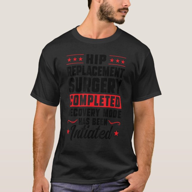 Hip Replacement Surgery Completed Recovery Hip Sur T-Shirt (Front)