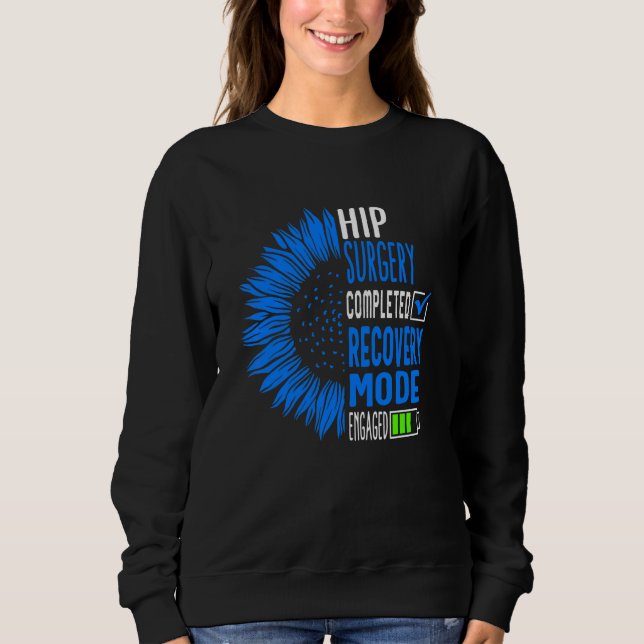 Hip Replacement Surgery Completed Recovery Mode Bi Sweatshirt (Front)