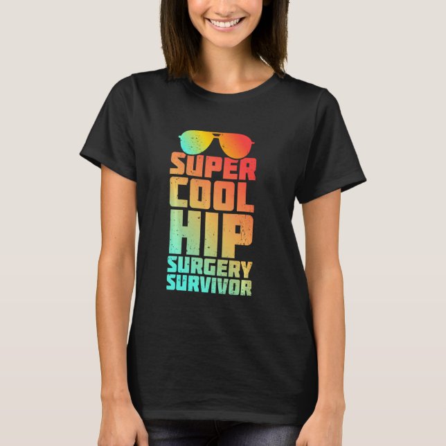Hip Replacement Surgery Survivor Recovery Patient  T-Shirt (Front)