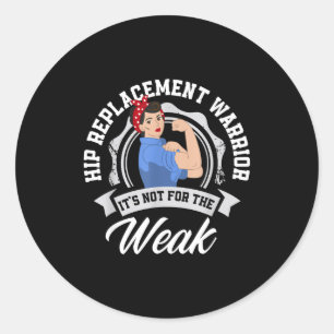 Hip Replacement Warrior Funny Hip Replacement Surg Classic Round Sticker