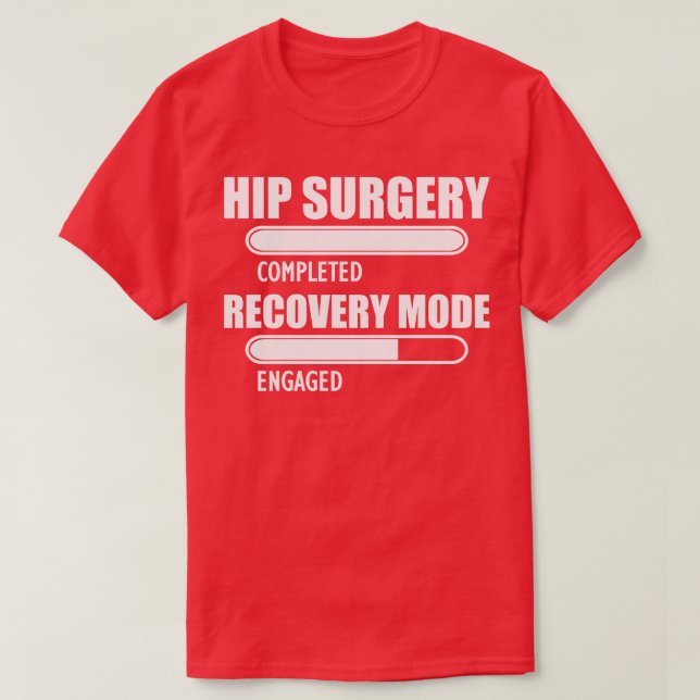 Hip Surgery completed recovery mode engaged T-Shirt (Design Front)