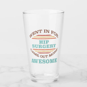 Hip Surgery Recovery Humour Glass