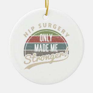 Hip Surgery Stronger Ceramic Tree Decoration