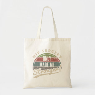 Hip Surgery Stronger Tote Bag