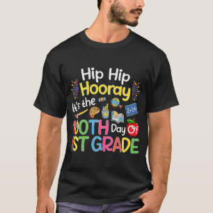 Hiphip Hooray 100th Day Of 1st Grade Teacher Stude T-Shirt