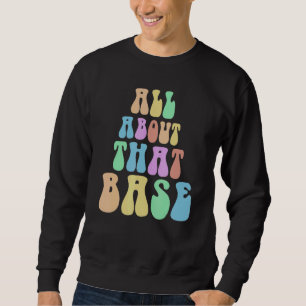 Hippie ALL ABOUT THAT BASE Cheerleading Team Cheer Sweatshirt