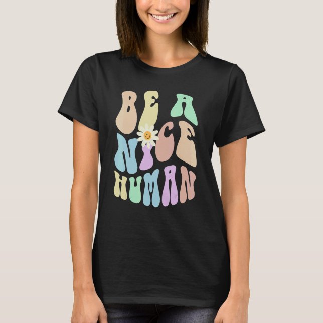 Hippie BE A NICE HUMAN Retro Stop Bullying Choose  T-Shirt (Front)