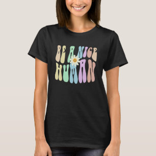 Hippie BE A NICE HUMAN Retro Stop Bullying Choose T-Shirt