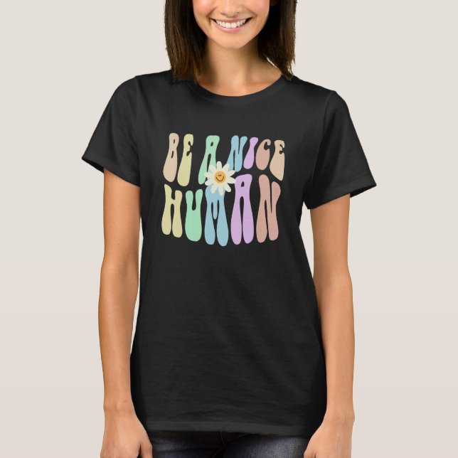 Hippie BE A NICE HUMAN Retro Stop Bullying Choose  T-Shirt (Front)