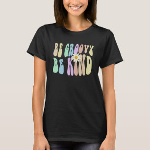 Hippie BE GROOVY BE KIND Retro Stop Bullying Choos T-Shirt
