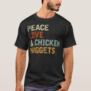 Hippie Foodie Gift Peace Love And Chicken Nuggets T-Shirt