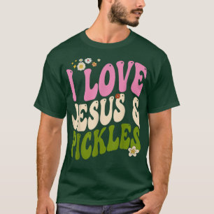Hippie Groovy I Love Pickles & Jesus Pickle Retro  T-Shirt