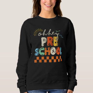 Hippie Oh hey Preschool Teacher Students Back to S Sweatshirt