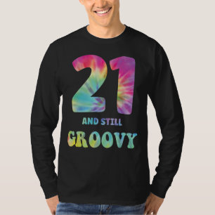 Hippie Tie Dye 21 And Still Groovy 21st Birthday 6 T-Shirt