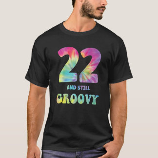 Hippie Tie Dye 22 And Still Groovy 22nd Birthday 6 T-Shirt