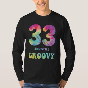 Hippie Tie Dye 333 And Still Groovy 33rd Birthday T-Shirt
