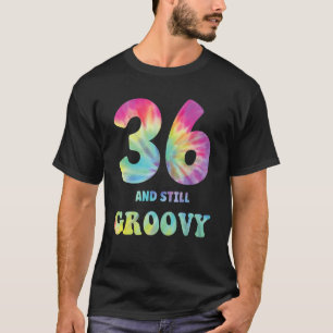 Hippie Tie Dye 36 And Still Groovy 36th Birthday 6 T-Shirt