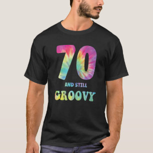 Hippie Tie Dye 70 And Still Groovy 70th Birthday 6 T-Shirt