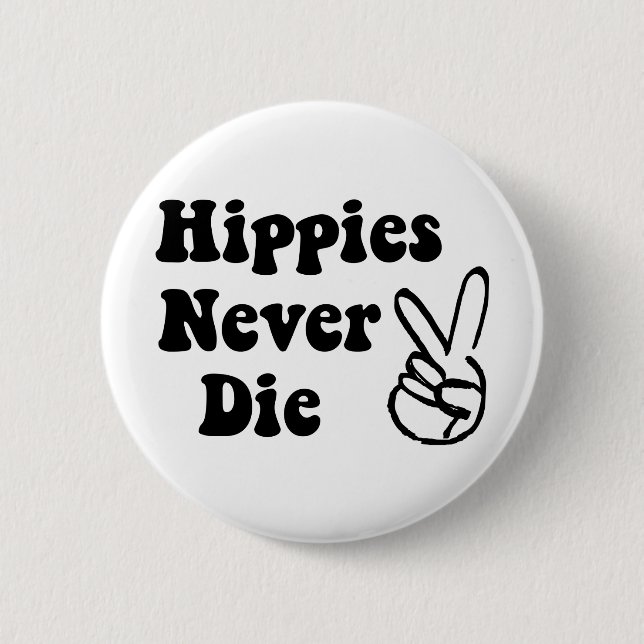 Hippies Never Die 6 Cm Round Badge (Front)