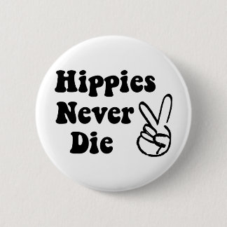 Hippies Never Die 6 Cm Round Badge