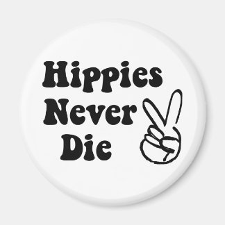 Hippies Never Die Magnet
