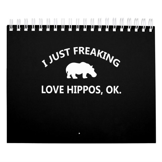 Hippo Lover Gift| I Just Freaking Love Hippo Ok Calendar (Cover)