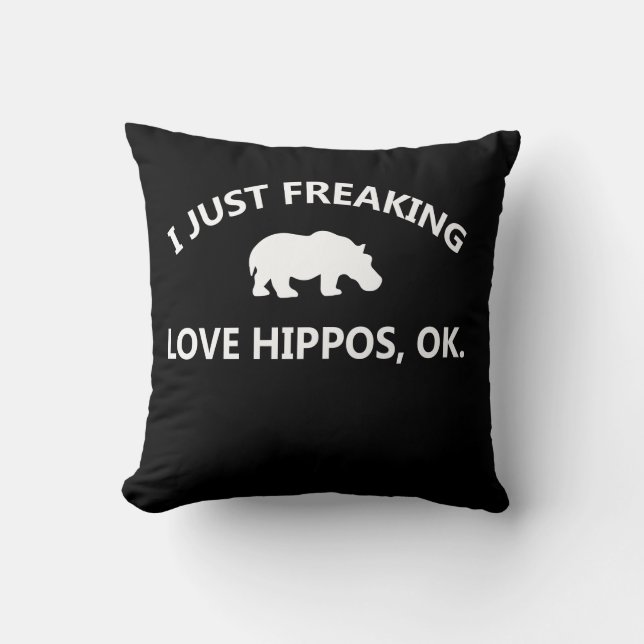Hippo Lover Gift| I Just Freaking Love Hippo Ok Cushion (Front)