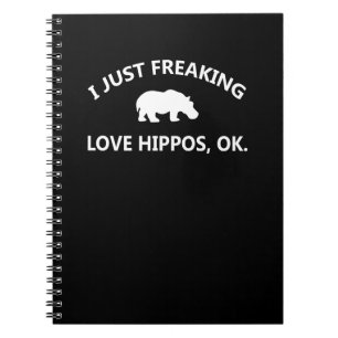 Hippo Lover Gift I Just Freaking Love Hippo Ok Notebook