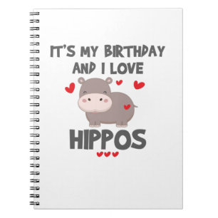 Hippo Lover It's My Birthday and I Love Hippos Notebook
