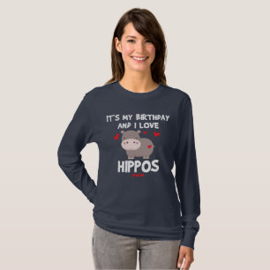 Hippo Lover It's My Birthday and I Love Hippos T-Shirt