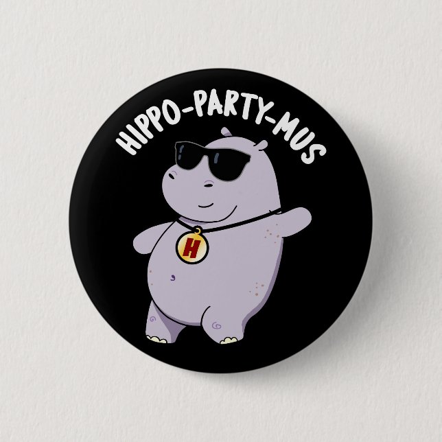 Hippo-party-mus Funny Animal Hippo Pun Dark BG 6 Cm Round Badge (Front)
