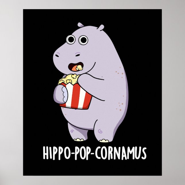 Hippo-pop-cornamus Funny Hippo Pun Dark BG Poster (Front)