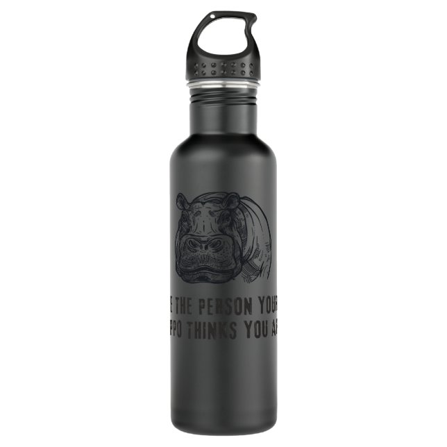 Hippopotamus Be the person your hippo think you ar 710 Ml Water Bottle (Front)