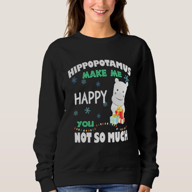 Hippopotamus Make Me Happy Sweatshirt (Front)