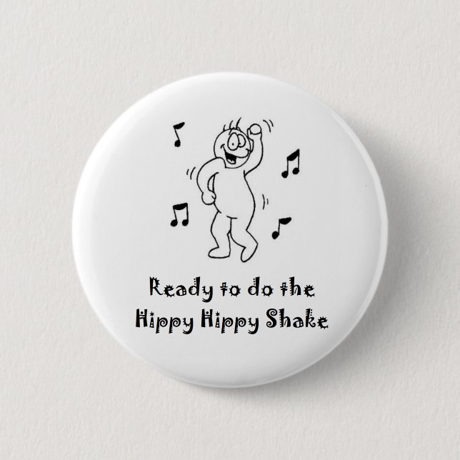 Hippy Hippy Shake 6 Cm Round Badge (Front)