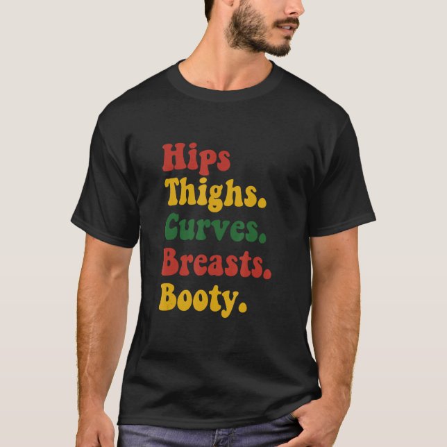 Hips Thighs Curves Breasts Booty Apparel T-Shirt (Front)