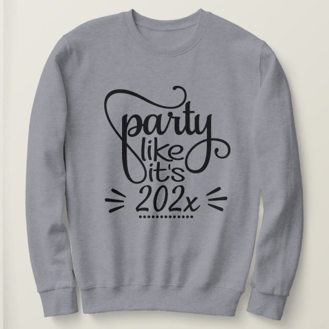 Hipster Happy New Year Sweatshirt - Party Like  (Design Front)