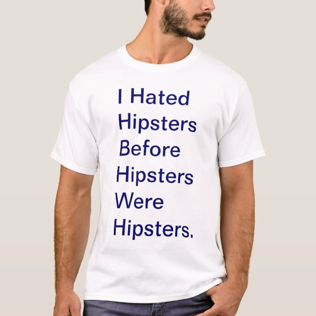 Hipster Hater T-Shirt (Front)