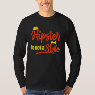 Hipster Is Not A Style Moustache Urban Style Vinta T-Shirt