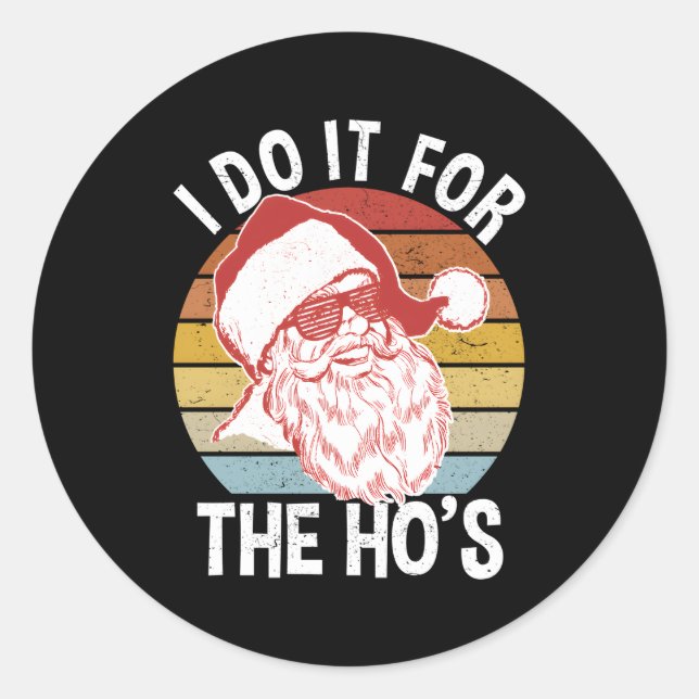 Hipster Santa I Do It For The Ho'S Classic Round Sticker (Front)