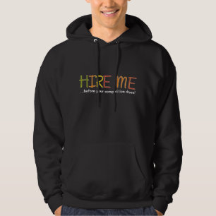 Hire Me Before The Competition Does Hoodie