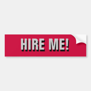 Hire Me! Bumper Sticker