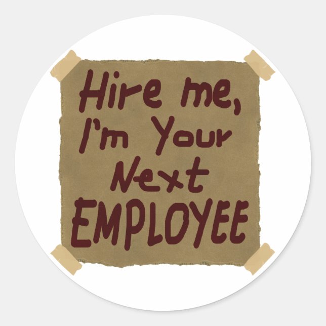 Hire Me, I'm Your Next Employee Classic Round Sticker (Front)