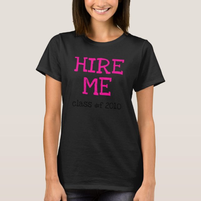 Hire Me T-Shirt (Front)