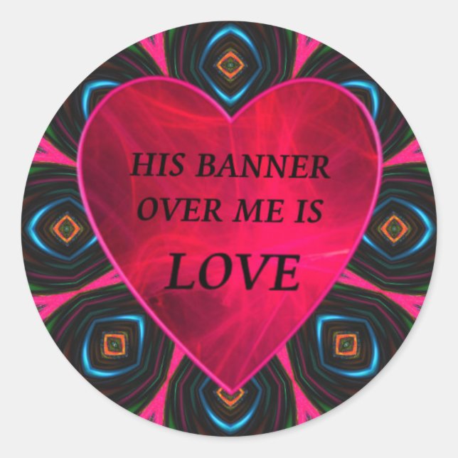 His banner over me is love classic round sticker (Front)