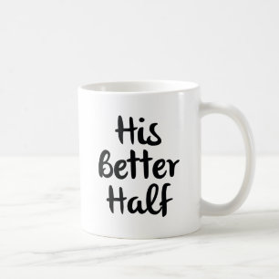 His Better Half Coffee Mug