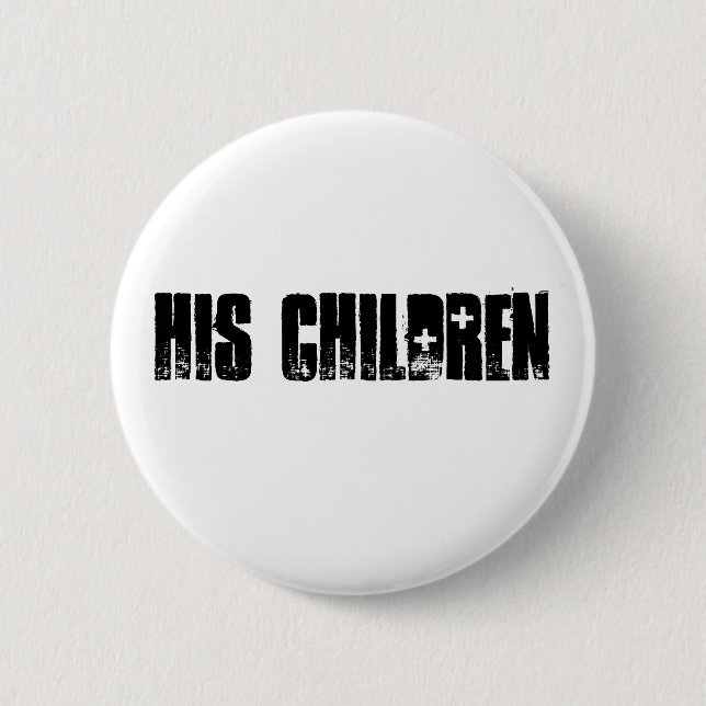 His Children Button! 6 Cm Round Badge (Front)