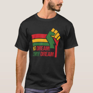 His Dream Is My Dream Mlk Day T-Shirt